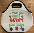Lunch Tote “I Hope You Have A Berry Good Lunch”