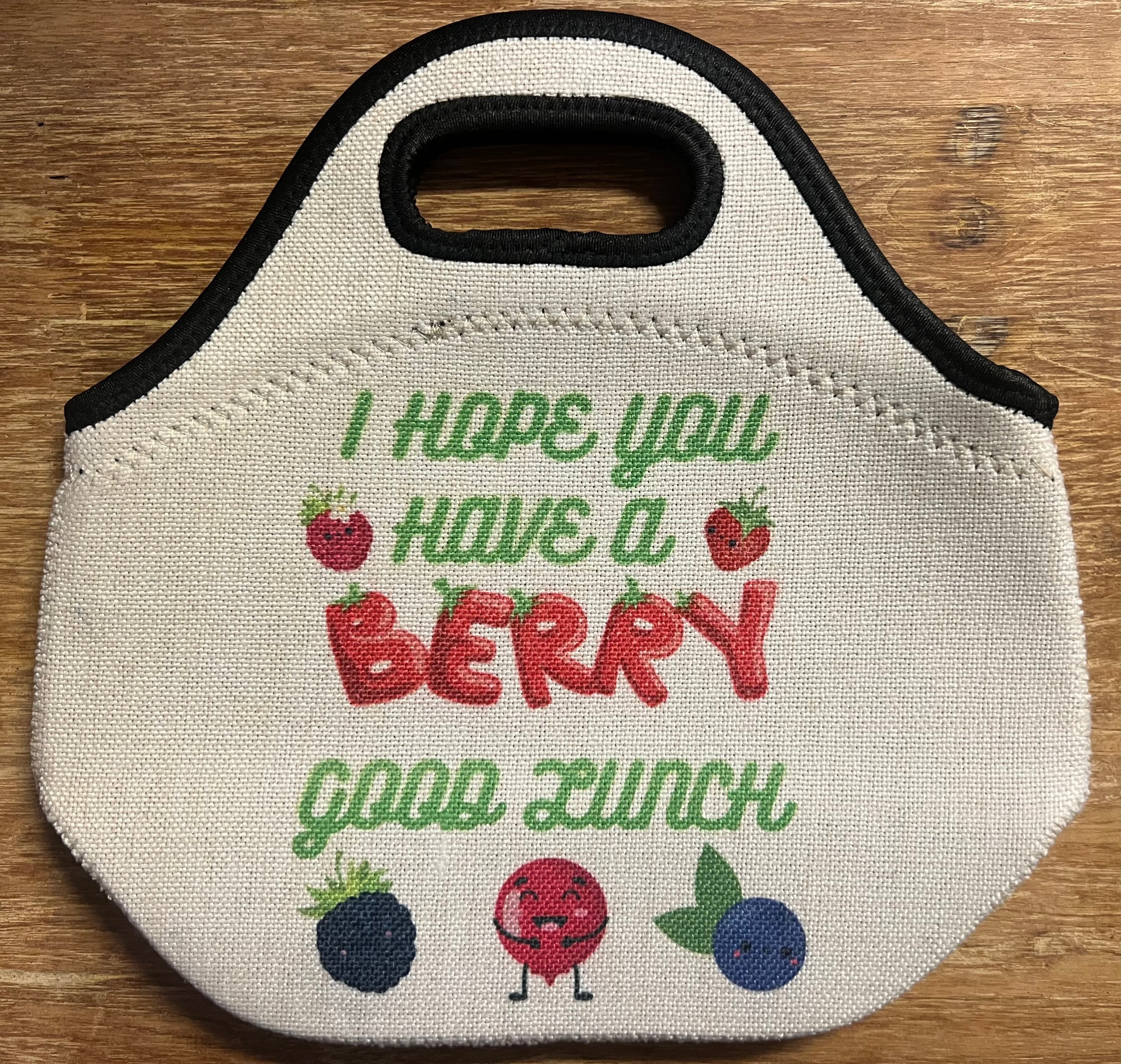 Lunch Tote “I Hope You Have A Berry Good Lunch”
